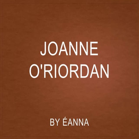 Joanne O Riordan | PPTX