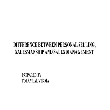 DIFFERENCE BETWEEN PERSONAL SELLING, SALESMANSHIP AND SALES MANAGEMENT