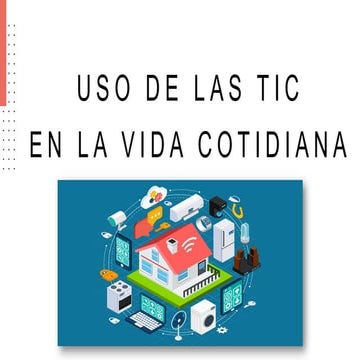 El uso de las TIC en la vida cotidiana y laboral. | PDF