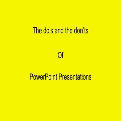 Do's and Don't's of powerpoint presentations