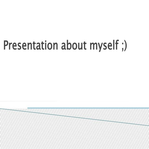 Presentation about myself