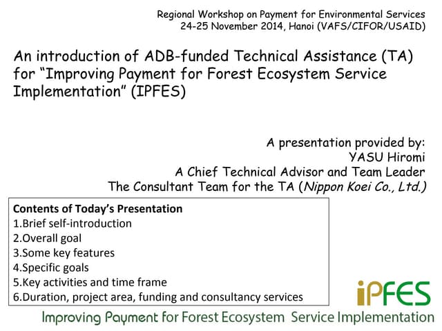An introduction of ADB-funded Technical Assistance (TA) for “Improving Payment for Forest Ecosystem ServiceImplementation” (IPFES)