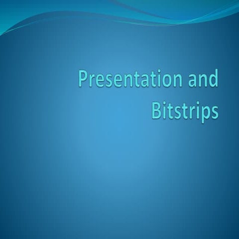 Presentation and bitstrips