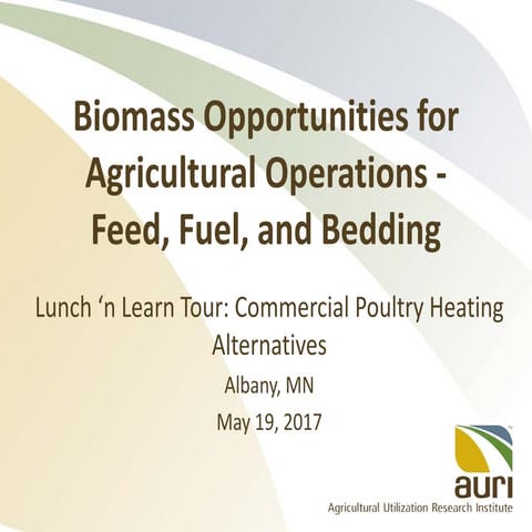 Biomass Opportunities for Agricultural Operations: Feed, Fuel, and Bedding
