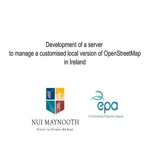 evelopment of a server  to manage a customised local version of OpenStreetMap...