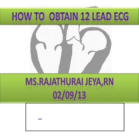 NURSING PROCEDURE OBTAIN 12 LEAD ECG