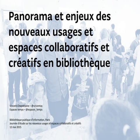 Panorama et enjeux des nouveaux usages et espaces collaboratifs et créatifs ...