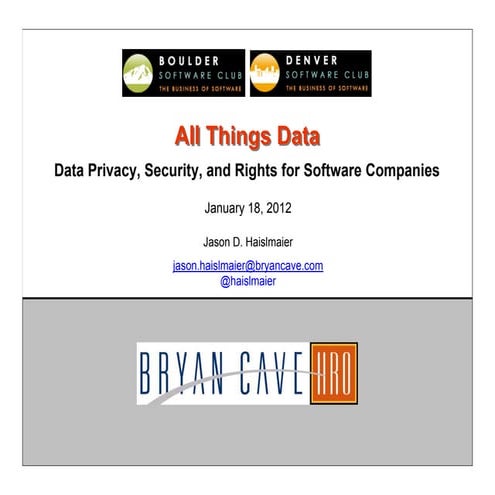 Boulder/Denver Software Club Presentation: &quot;All Things Data - Data Rights, Security and Privacy for Software Companies&quot;