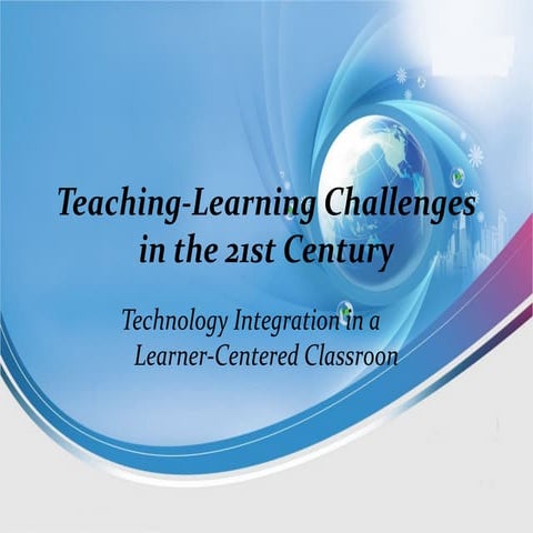 Teaching and Learning Challenges in the 21st Century