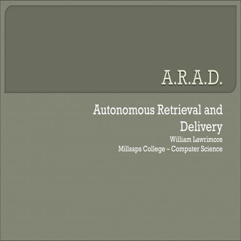A.R.A.D. Autonomous Retrieval and Delivery | PPT