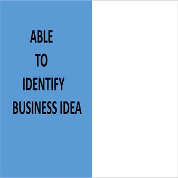 ABLE  TO  IDENTIFY  TO  A  BUSINESS IDEA