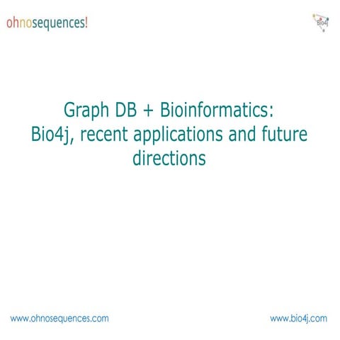 Graph DB + Bioinformatics:  Bio4j, recent applications and future directions 