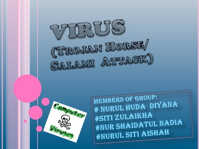virus trojan horse salami attack presentation Presentation virus (salami attack and trojan horse).