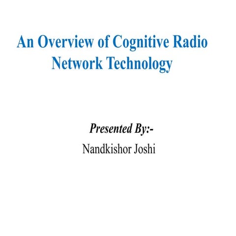 An Overview of Cognitive Radio  Network Technology