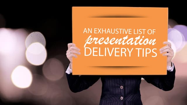 An Exhaustive List of Presentation Delivery Tips