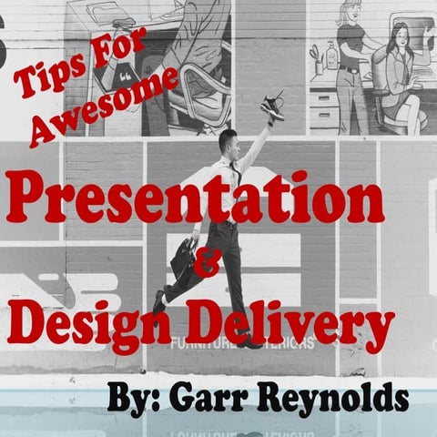 Presentation & design delivery by Garr Reynolds