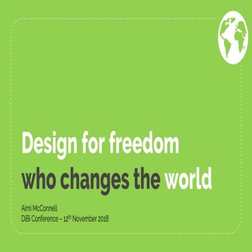 Design for Freedom - Who changes the world