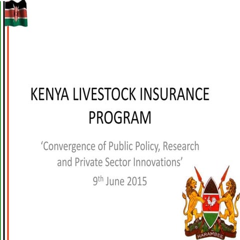Kenya Livestock Insurance Program: Convergence of public policy, research and...