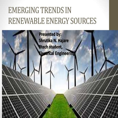 Emerging trends in Renewable Energy Sources | PPTX