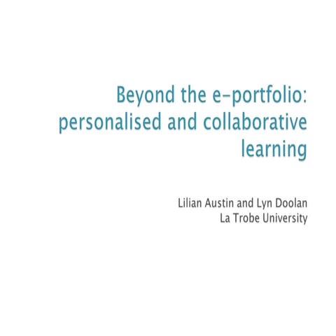Beyond the e-portfolio: Personalised and collaborative learning