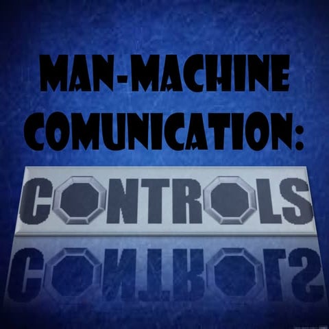 man-machine communication:controls