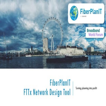 FiberPlanIT - FTTx Network Design Tool - presentation Broadband World Forum 2016