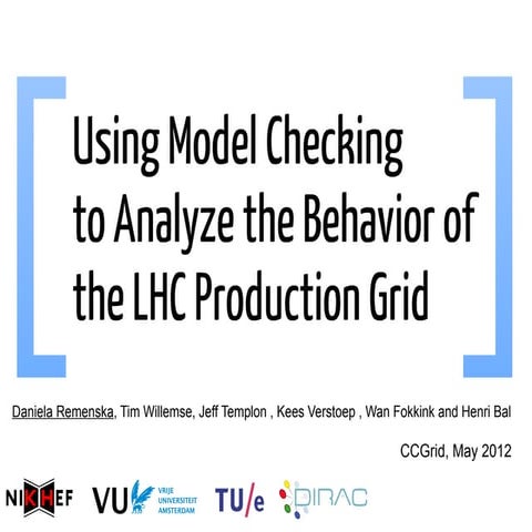 Using Model Checking to Analyze the System Behavior of the LHC Production Grid