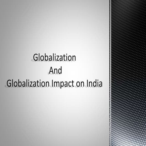 Globalization And Globalization Impact on India | PPTX