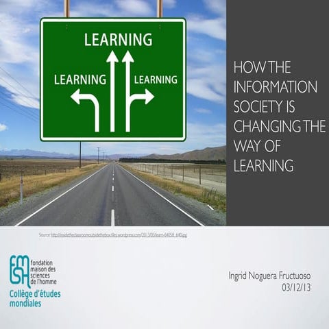 HOW THE INFORMATION SOCIETY IS CHANGING THE WAY OF LEARNING