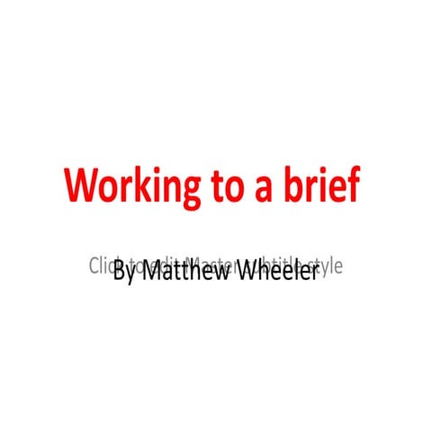 Presentation for working to a brief