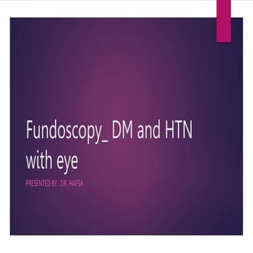 Fundoscopy, DM-retinopathy and HTN- retinopathy ppt | PPTX