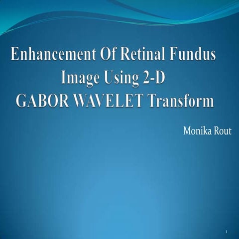 Enhancement Of Retinal Fundus Image Using 2-D GABOR WAVELET Transform