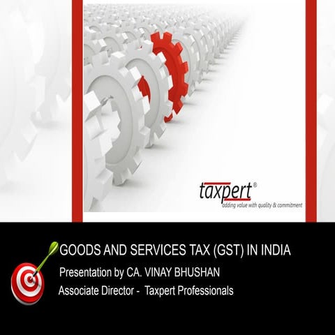 Presentation GST _ Vinay Bhushan _ Taxpert 