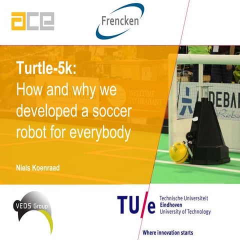 Soccer robot TURTLE-5k - How and why we developed a soccer robot for everybod...