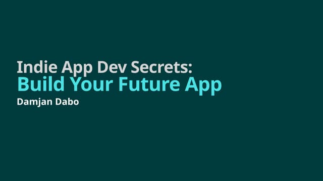 Indie App Dev Secrets  Build Your Future App.pptx