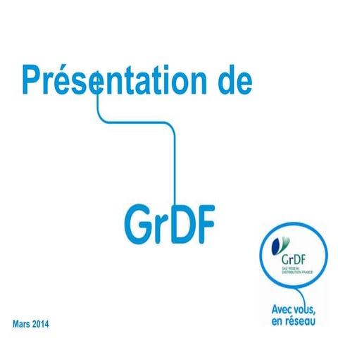 GrDF, le distributeur de Gaz Naturel (mars 2014)