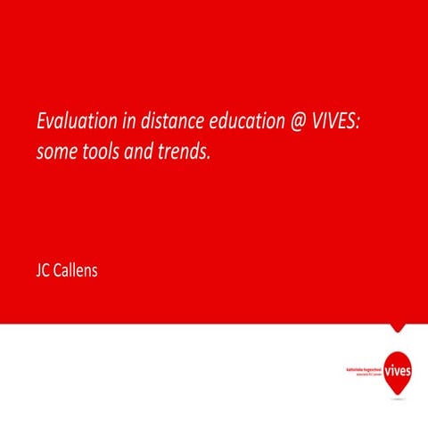 Evaluation in distance education @ VIVES: some tools and trends - Jean-Claude...
