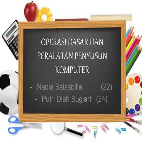 OPERASI DASAR DAN PERALATAN PENYUSUN KOMPUTER 