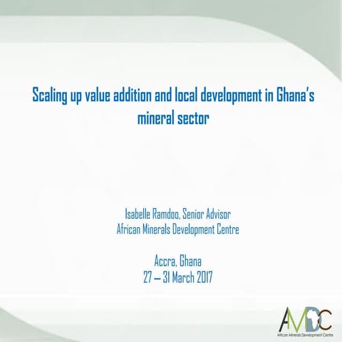 Scaling up value addition and local development in Ghana's mineral sector