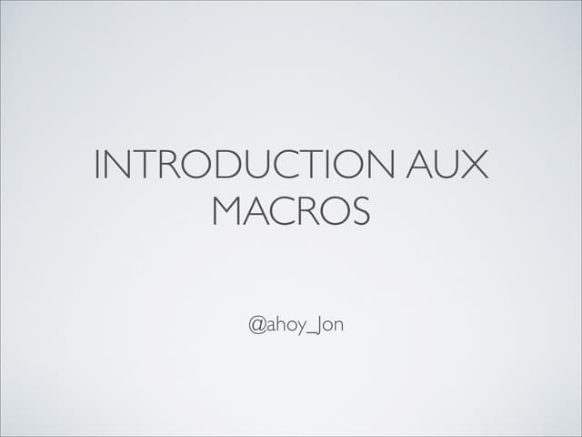 Introduction aux Macros
