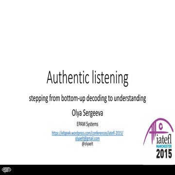 Authentic listening: stepping from bottom-up decoding to understanding
