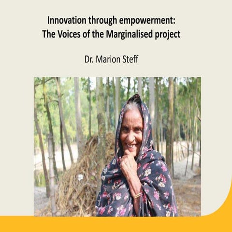 Marion Steff (March 2016). Innovation through empowerment: The Voices of the Marginalised project. 