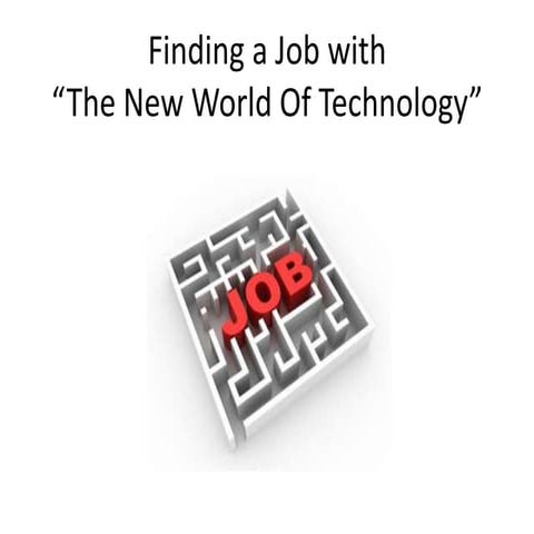 Finding a Job with "The New World Of Technology"
