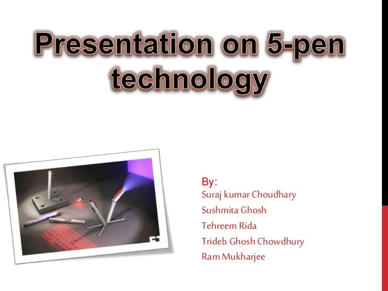 Presentation on 5 pen technology