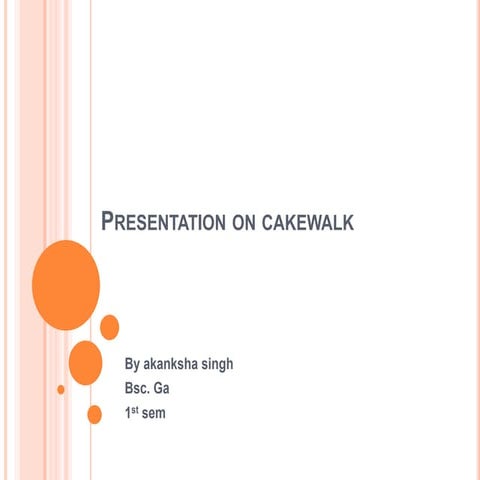 Presentation on cakewalk by akanksha