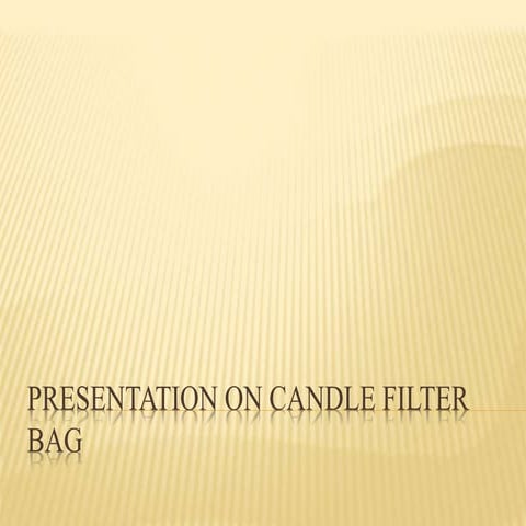 Presentation on candle filter bag