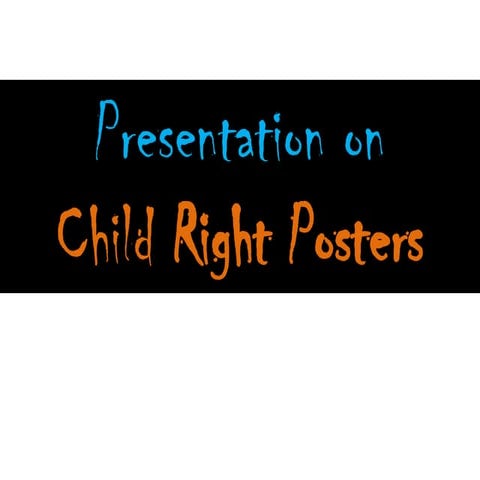 Presentation on child right posters