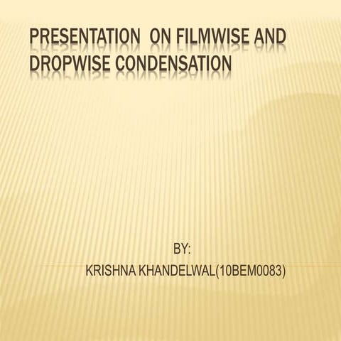 Presentation on  Filmwise and Dropwise Condensation