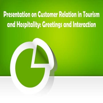 Presentation on Customer Relation in Tourism and Hospitality Greetings and In...