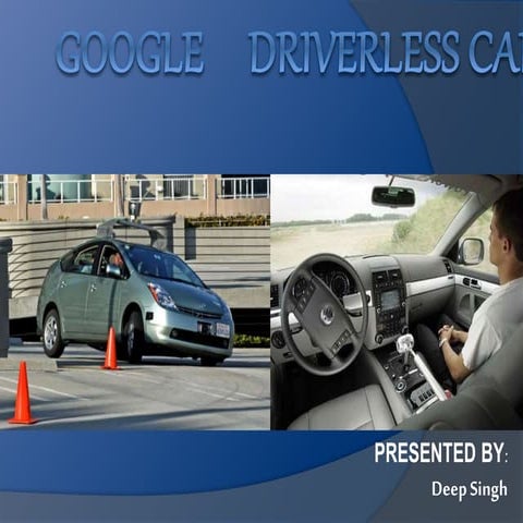 PresentationonGoogledriverlesscarby DeepSingh